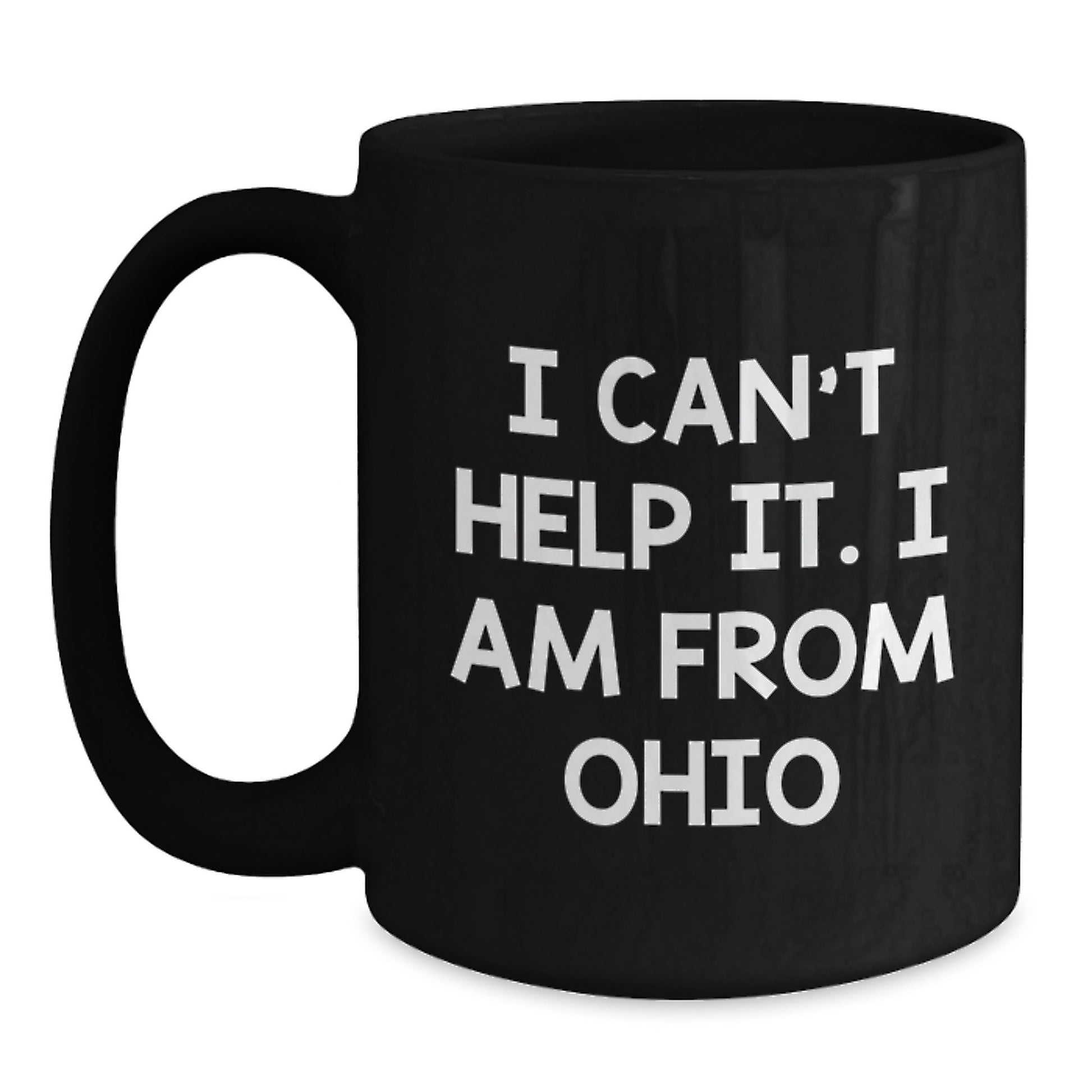 Funny Ohio Gifts for Friends, Unique Black Coffee Mugs with I Can't Help It I Am From Ohio, Gifts from Men to Ohio Women - Main