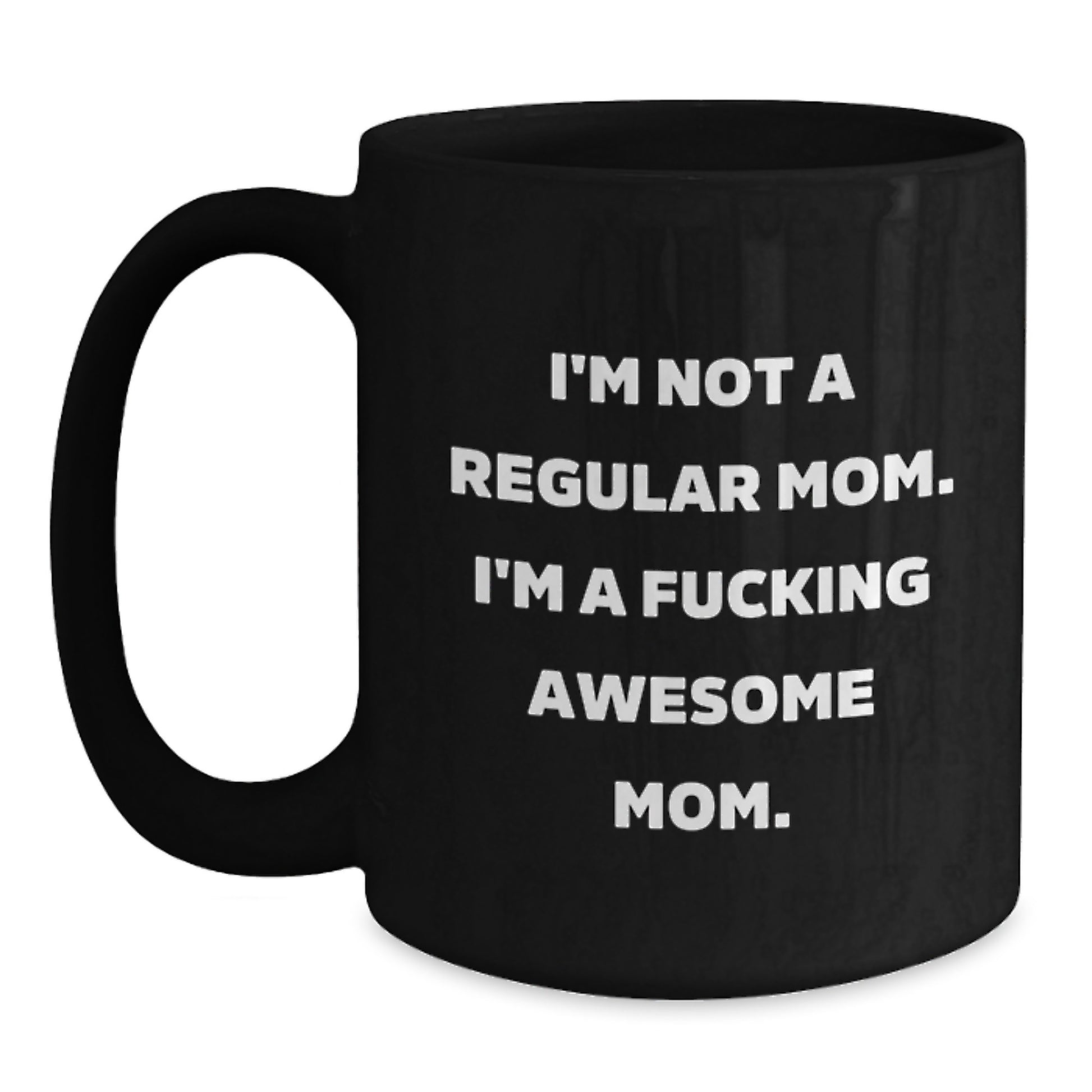 Funny Mom Gifts from Women for Mom, Black Coffee Mug, 'I'm Not A Regular Mom', Valentine's Unique Gifts - Main