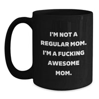 Load image into Gallery viewer, Funny Mom Gifts from Women for Mom, Black Coffee Mug, 'I'm Not A Regular Mom', Valentine's Unique Gifts - Main
