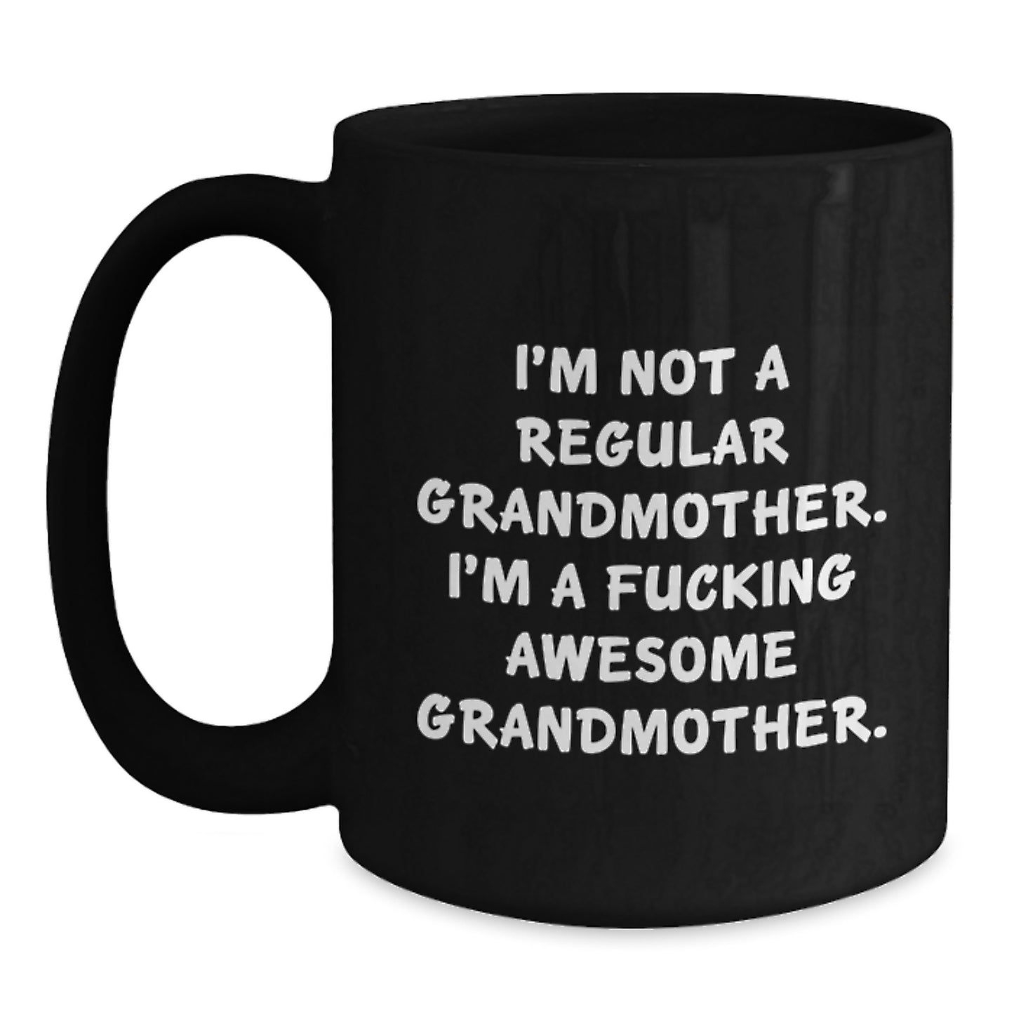 Funny Grandmother Gifts, Valentine's Unique Mugs for Her, I'm A F--king Awesome Grandmother Quote, Black Coffee Mug, Gifts from Men to Women - Main