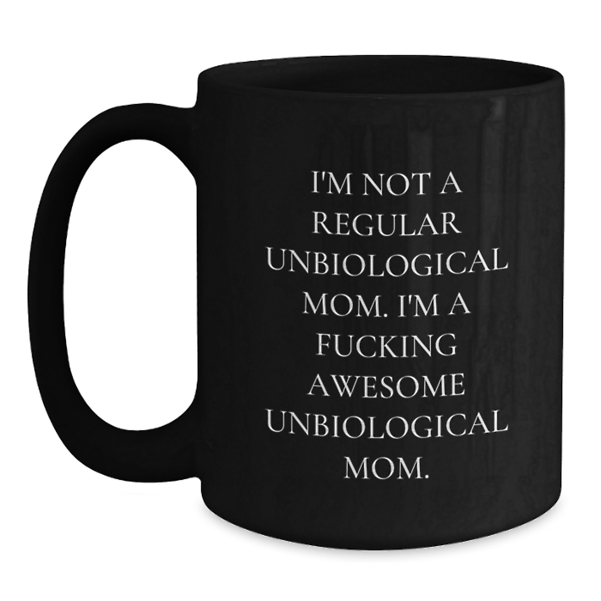 Unbiological Mom Keepsake Black Coffee Mug Birthday Gift for Her - Main
