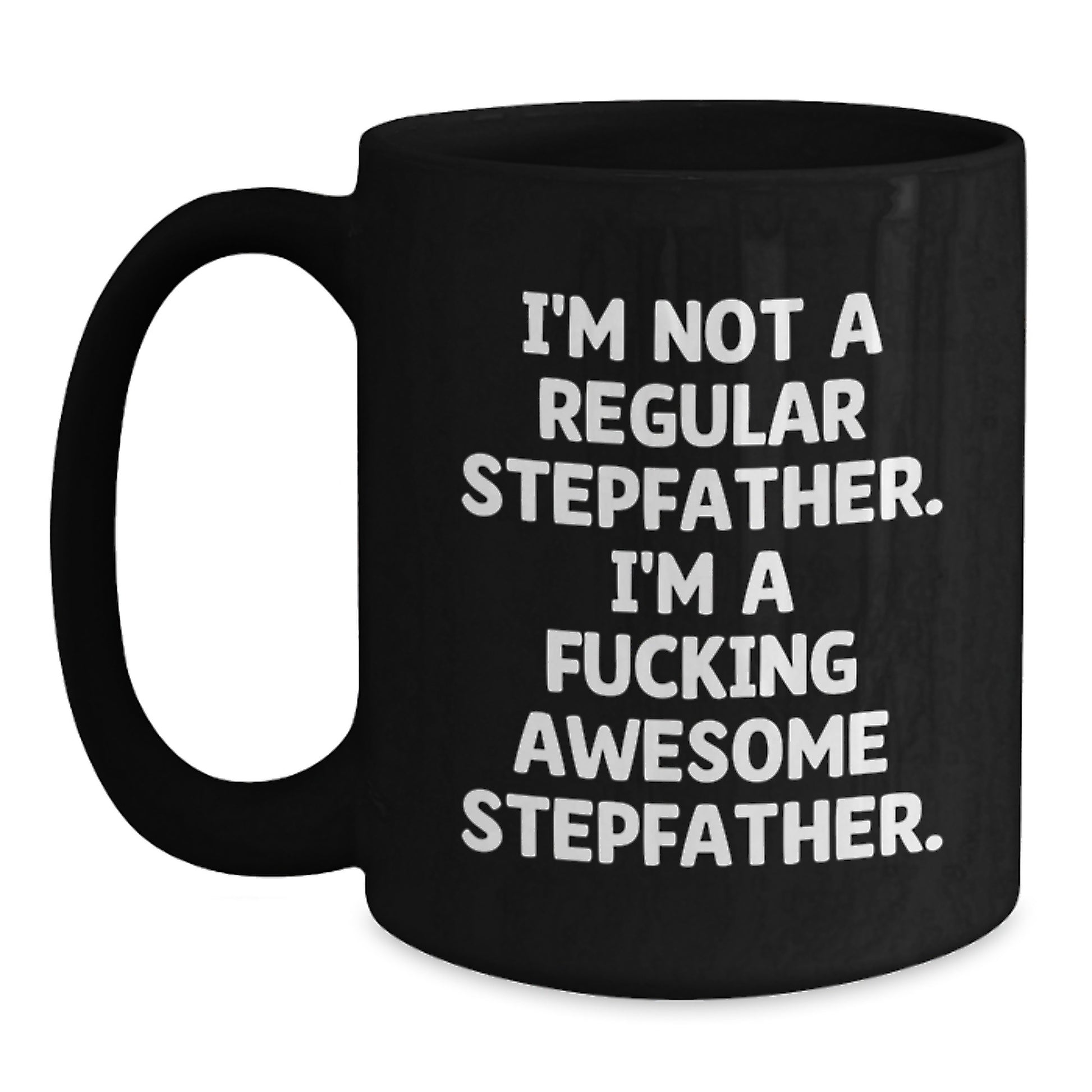 Funny Stepfather Gifts from Mom to Husband Graduation Unique Black Coffee Mugs I'm A F--king Awesome Stepfather - Main