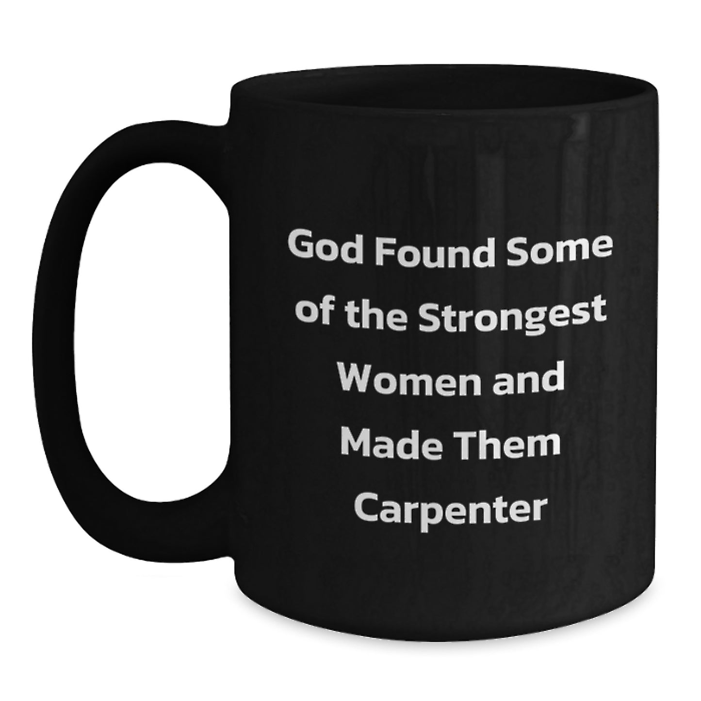 Funny Carpenter Women Gifts from Family to Graduation Unique Black Coffee Mug - Main