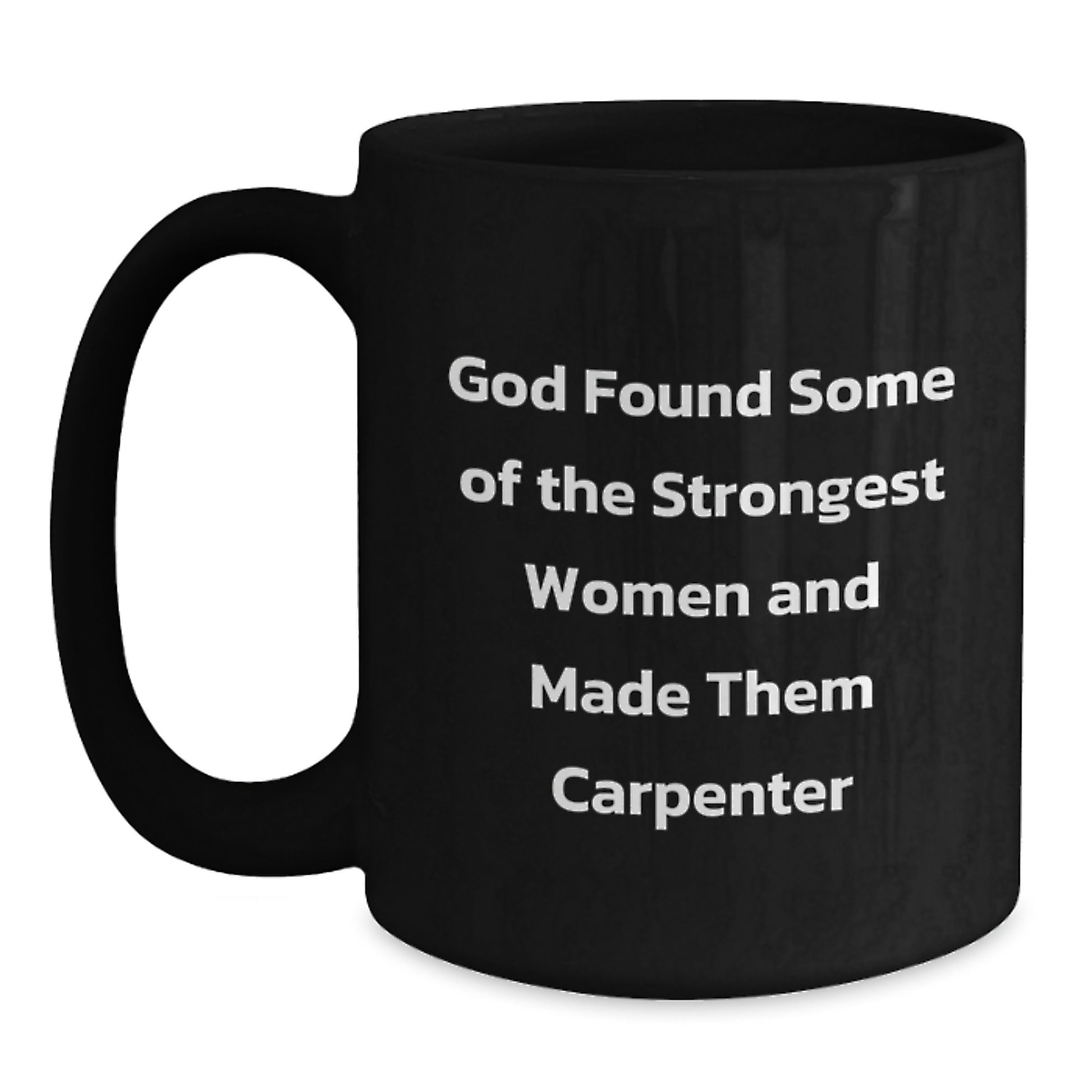 Funny Carpenter Women Gifts from Family to Graduation Unique Black Coffee Mug - Main