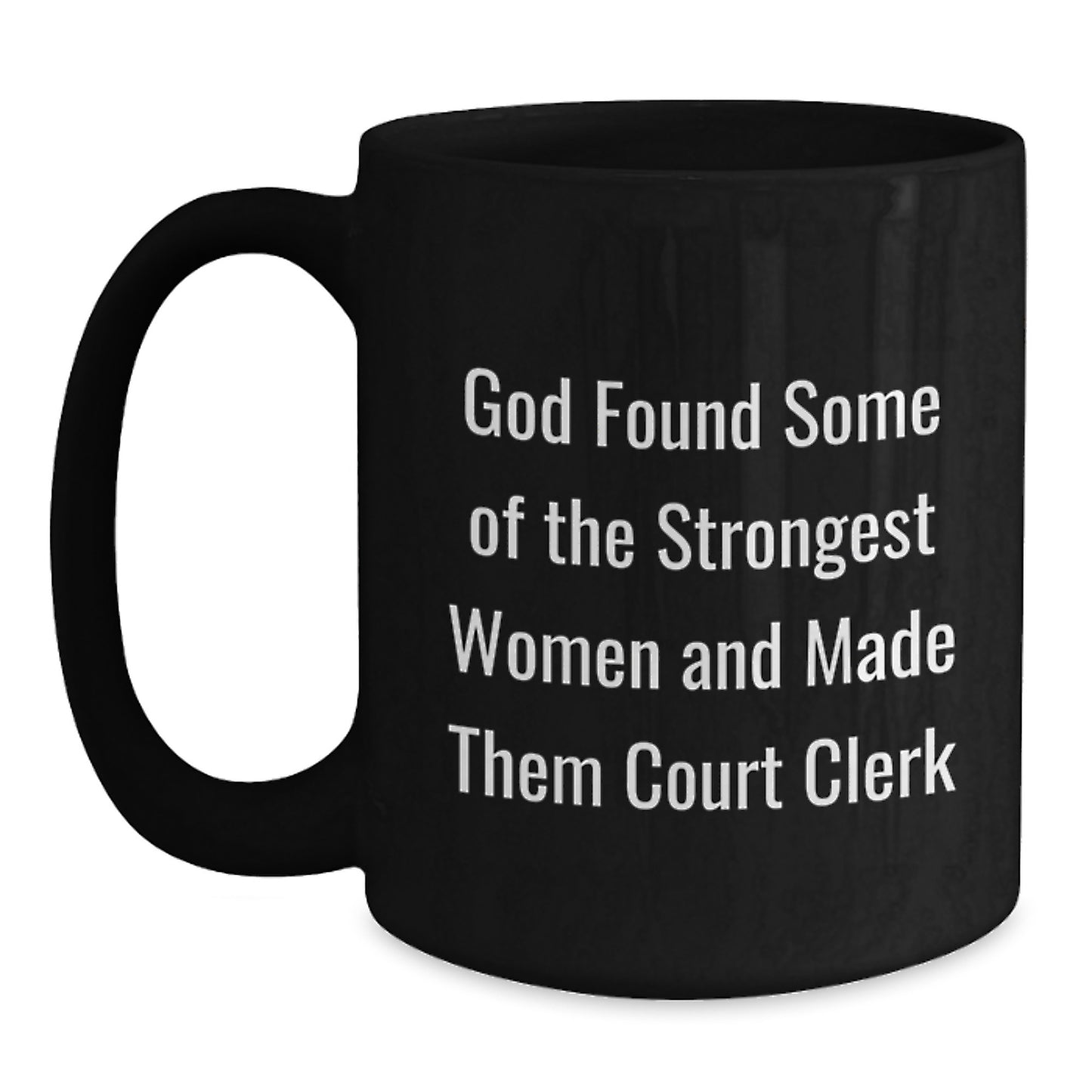 Funny Gifts for Court Clerk - Inspirational Court Clerk Black Coffee Mug - Gifts from Men to Court Clerk - Celebrate Graduation with Unique Gifts - Main