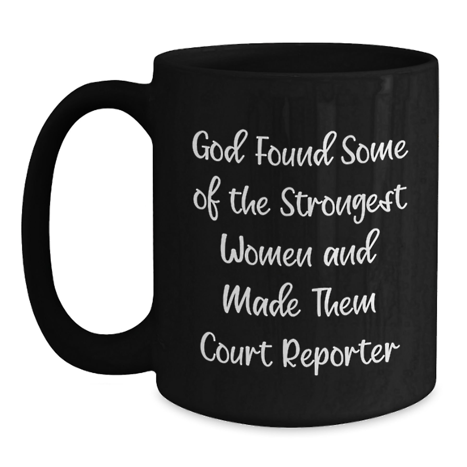 Funny Court Reporter Gifts for Women, Black Coffee Mug, 'God Found Some Of The Strongest Women And Made Them Court Reporter', Unique Graduation Unique Gifts from Friends and Family - Main