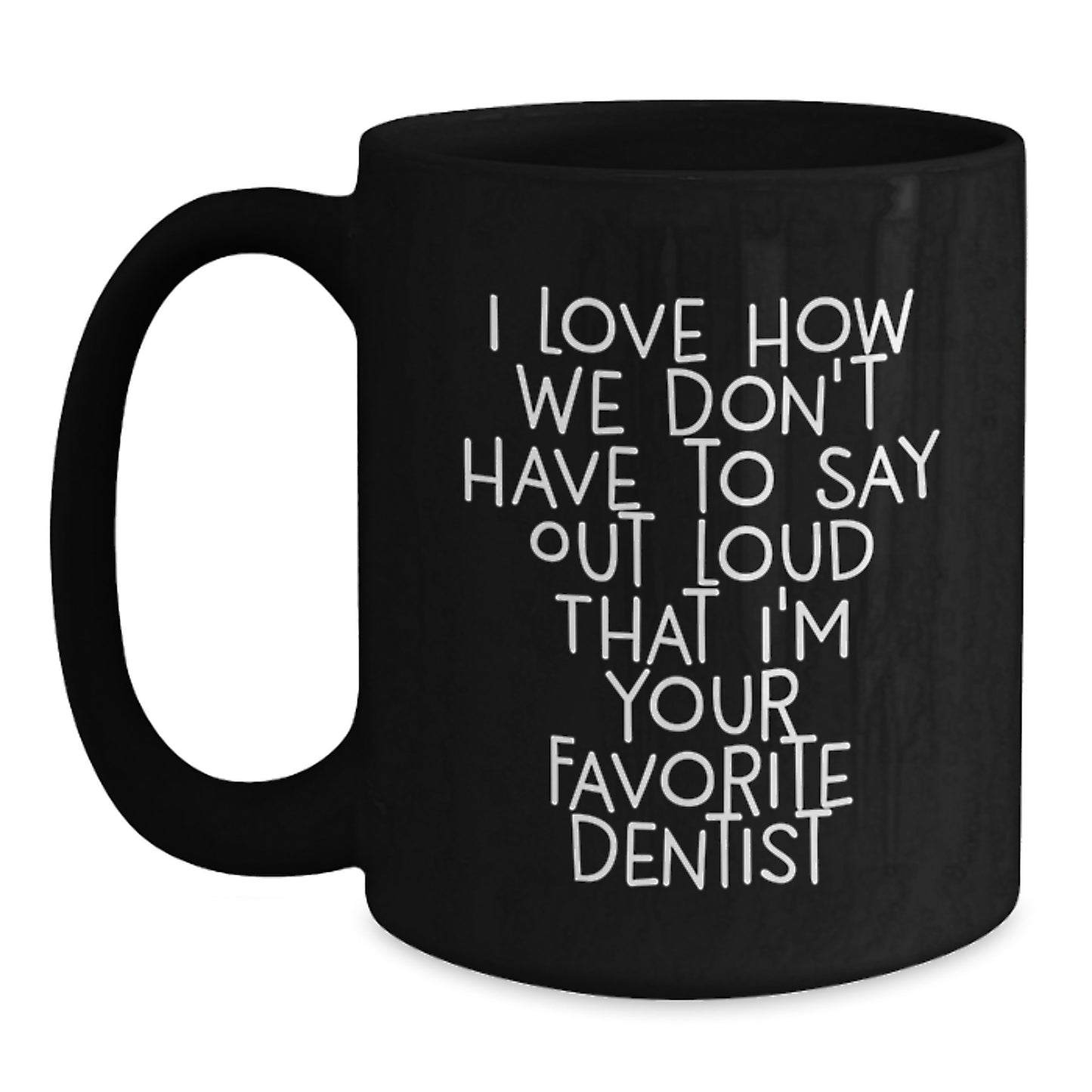 Funny Dentist Gifts for Birthday - Black Coffee Mug from Favorite Dentist - Main