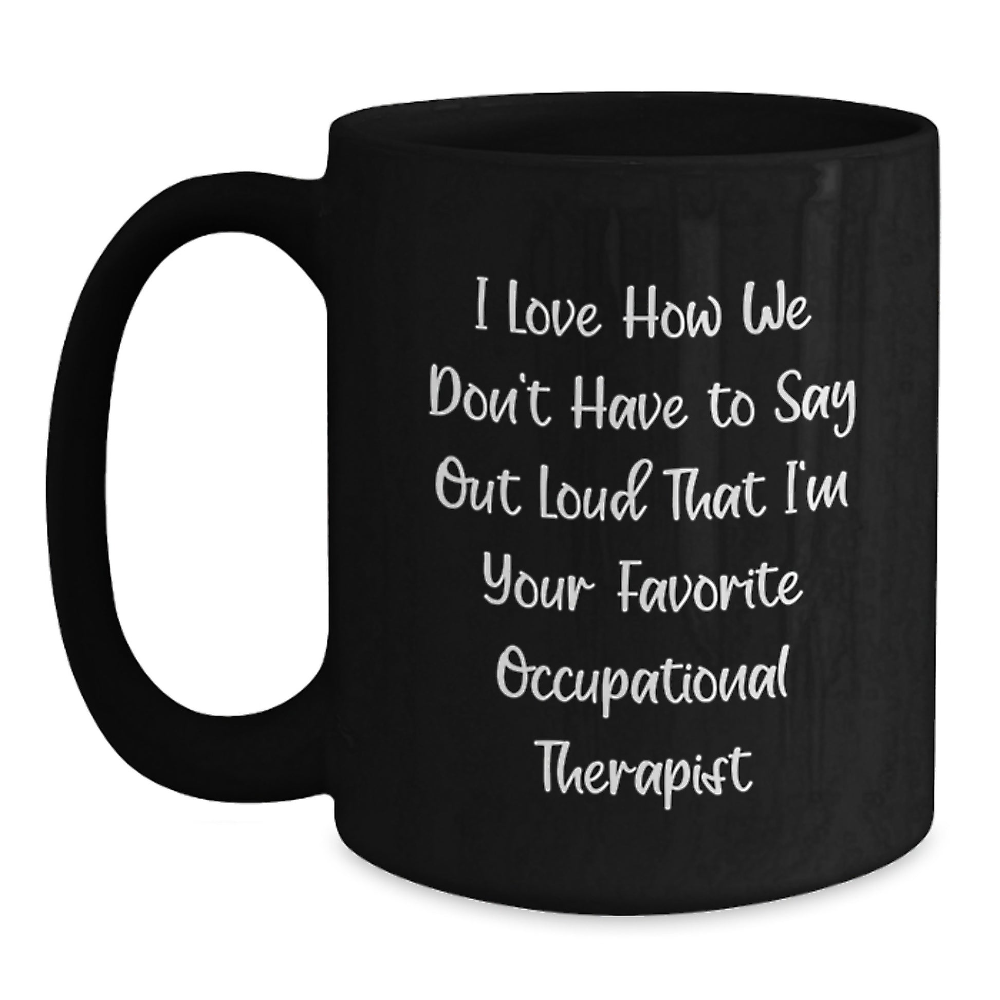 Occupational Therapist Gift for Valentine's - Funny Quote Black Coffee Mug - Gifts from Family, Friends, or Coworkers for Occupational Therapist, Men, or Women - Main