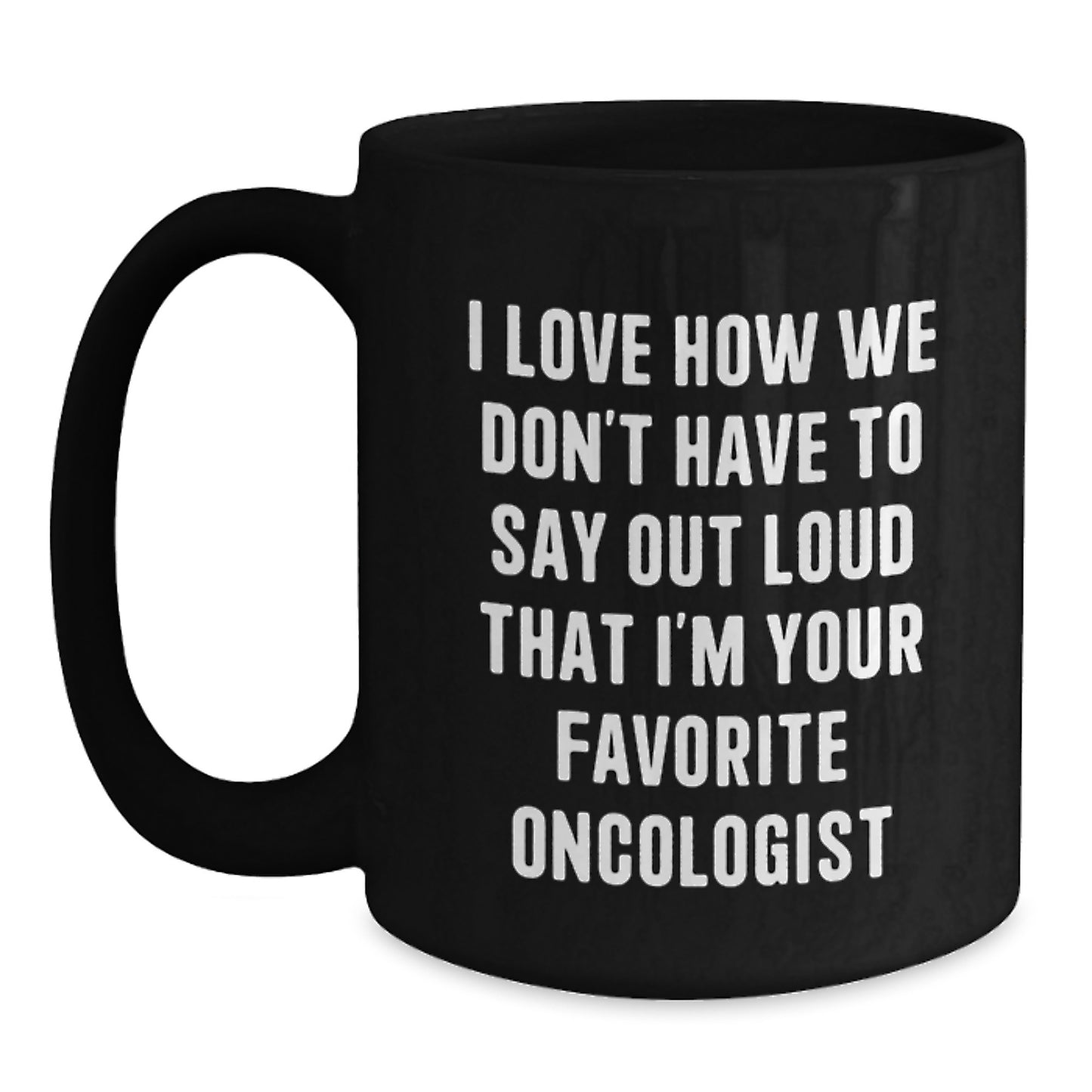 Oncologist Humor Black Coffee Mug, Funny Quote for Favorite Oncologist Gifts on Birthday Unique Gifts from Family, Friends, or Coworkers - Main