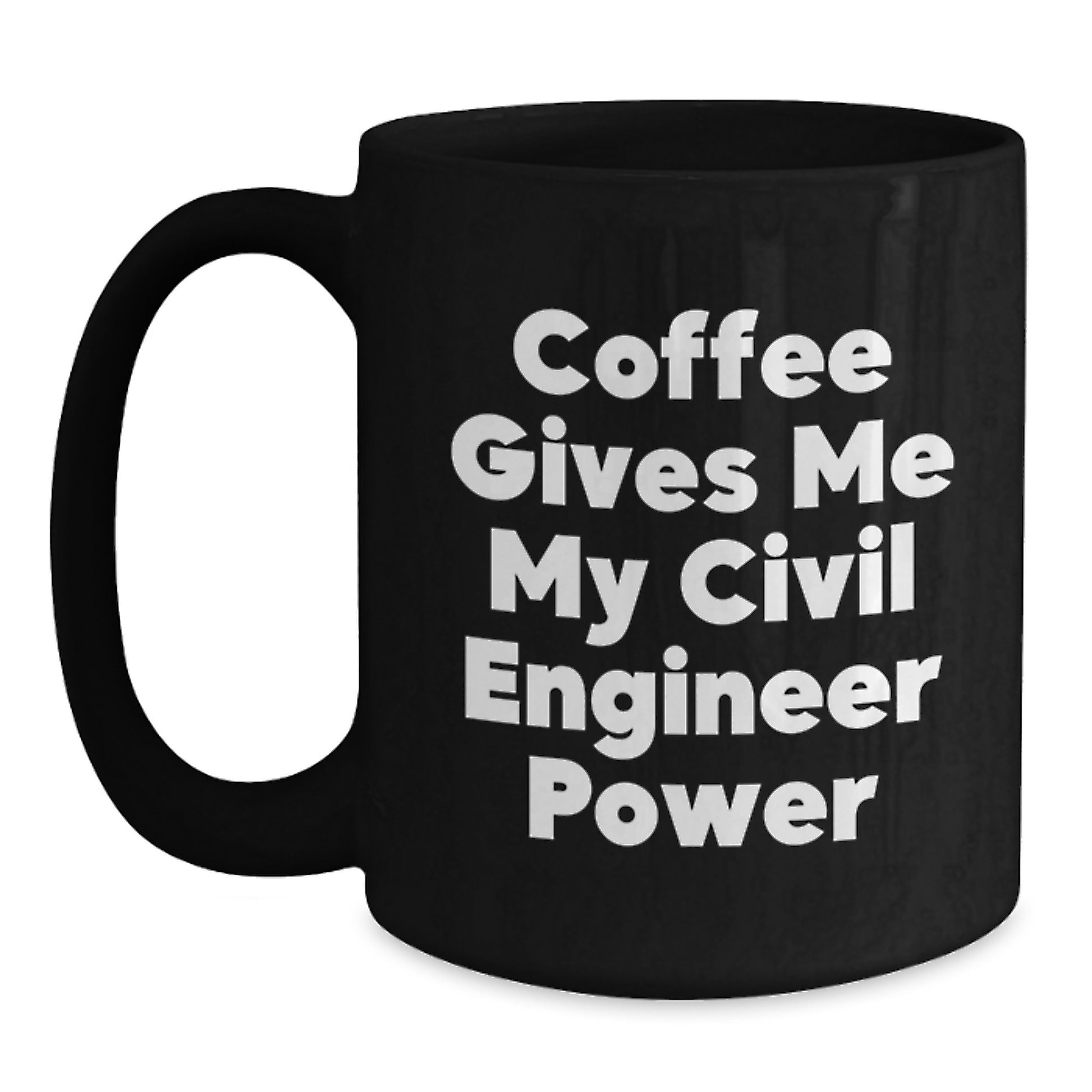 Funny Civil Engineer Gifts from Friends for Men Black Coffee Mug - Coffee Gives Me My Civil Engineer Power Christmas Unique Presents - Main