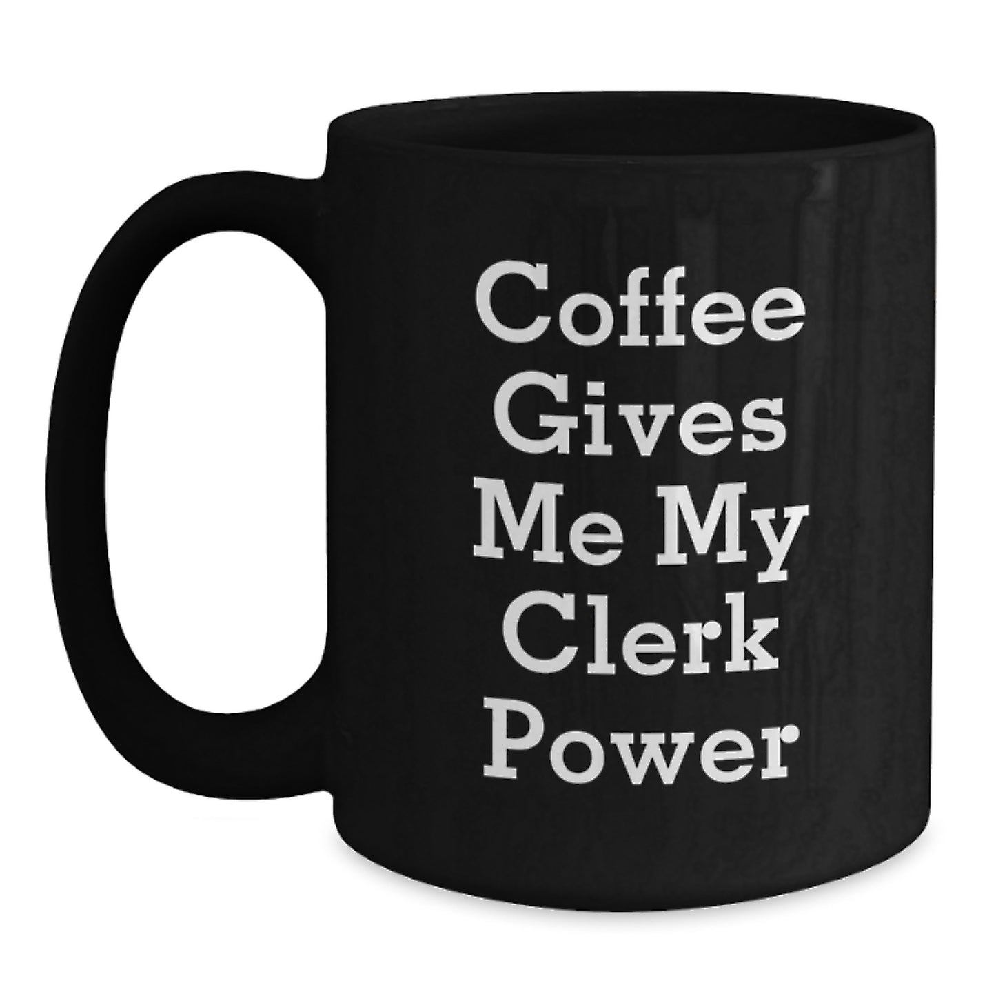 Funny Christmas Unique Gifts for Clerks - Coffee Gives Me My Clerk Power Black Ceramic Mug, Gifts from Friends to Clerks, Clerk Love - Main