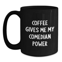 Load image into Gallery viewer, Funny Gifts from Friends Comedian Christmas Unique Mugs Coffee Gives Me Comedian Power Black Ceramic Mugs - Main
