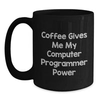 Load image into Gallery viewer, Funny Computer Programmer Gifts for Men, Black Coffee Mug with Quote &#39;Coffee Gives Me My Computer Programmer Power&#39; - Unique Christmas Unique Gifts from Friends, Family, Coworkers - Main
