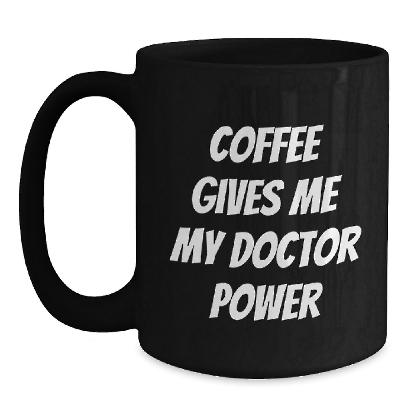 Funny Doctor Gifts for Him - Coffee Gives Me My Doctor Power Black Coffee Mug, Graduation Unique Gifts from Friends to Doctor - Main