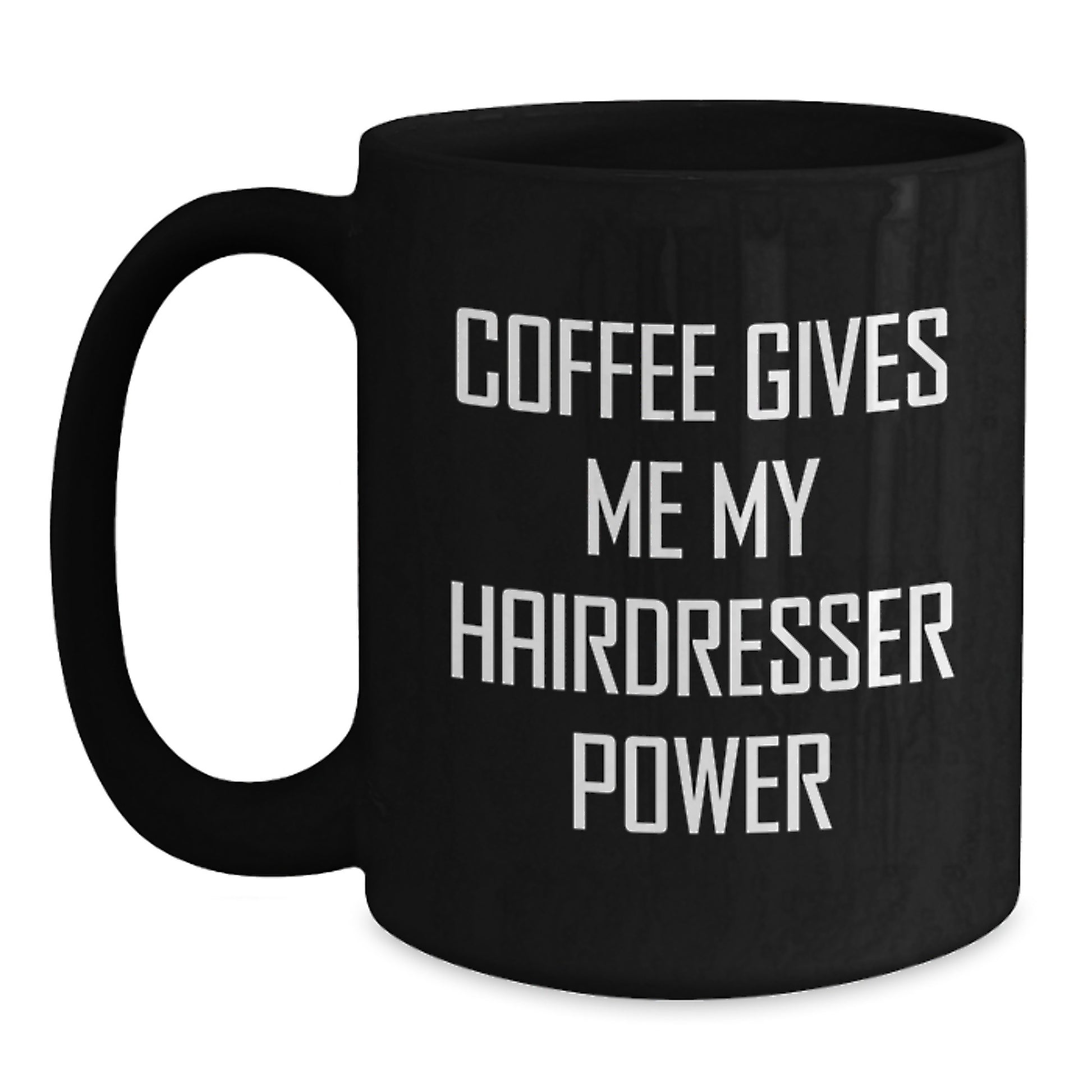 Funny Hairdresser Gifts from Friends for Birthday, Coffee Gives Me My Hairdresser Power Black Coffee Mug - Main