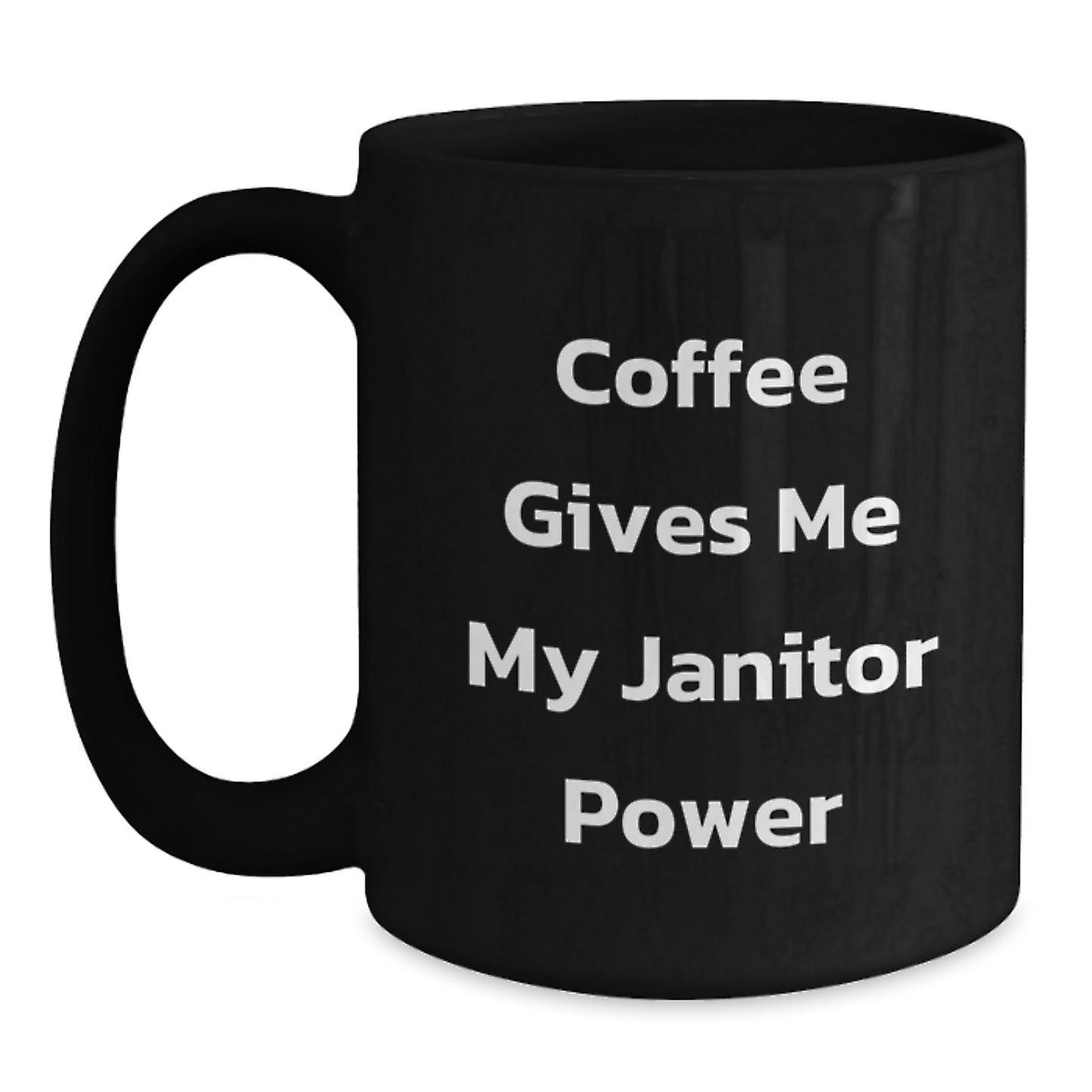 Funny Janitor Gifts for Men, Women, Friends, Coworkers, Family - 'Coffee Gives Me My Janitor Power' Quote Black Coffee Mug, Graduation Unique Gifts from Friends, Family - Main