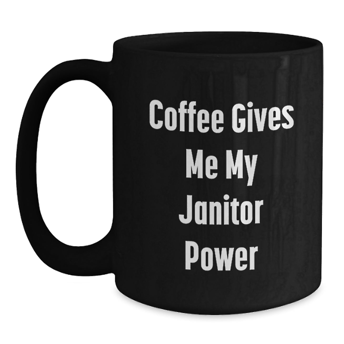 Funny Janitor Gifts from Men, Unique Black Coffee Mug for Janitor, 'Coffee Gives Me My Janitor Power' - Main