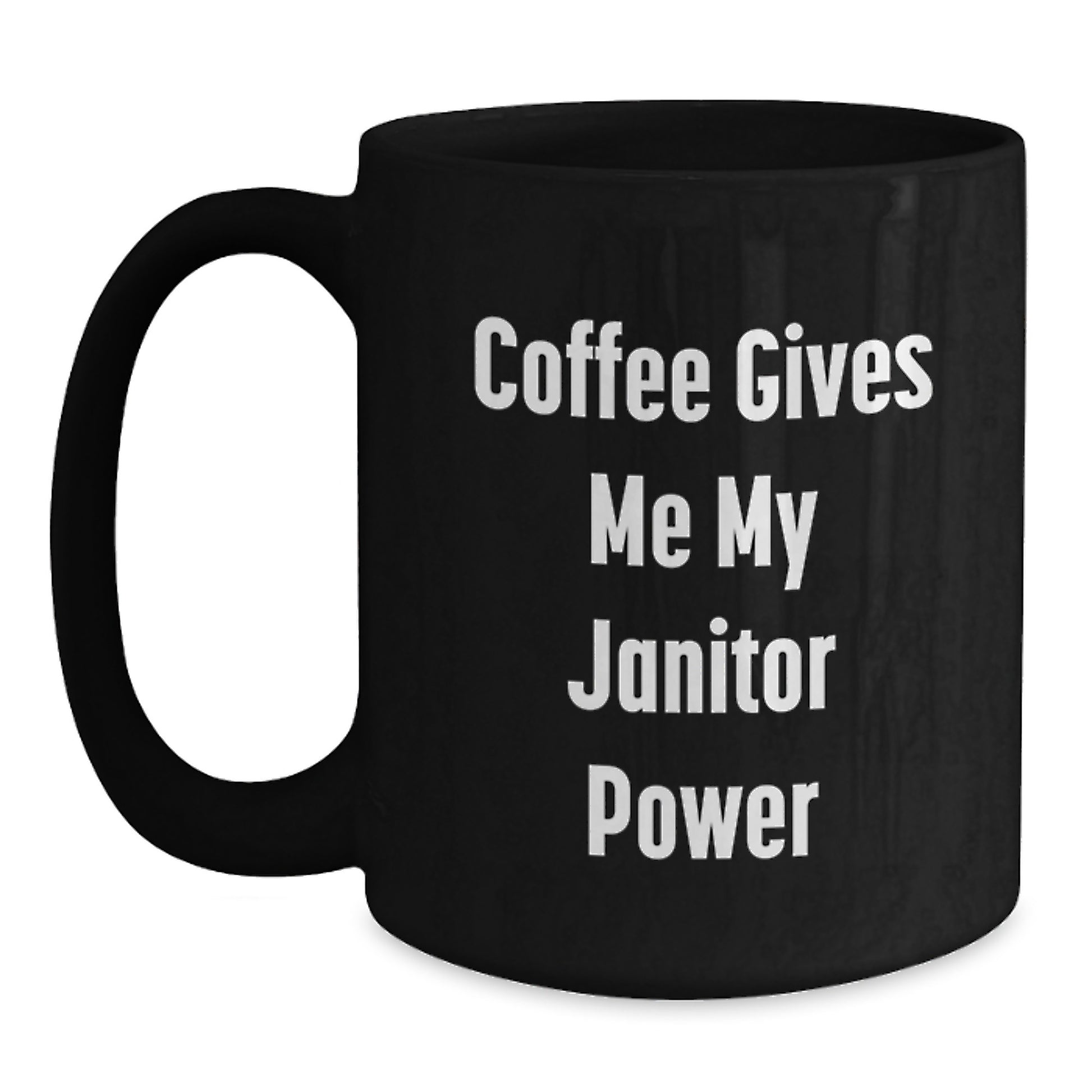 Funny Janitor Gifts from Men, Unique Black Coffee Mug for Janitor, 'Coffee Gives Me My Janitor Power' - Main