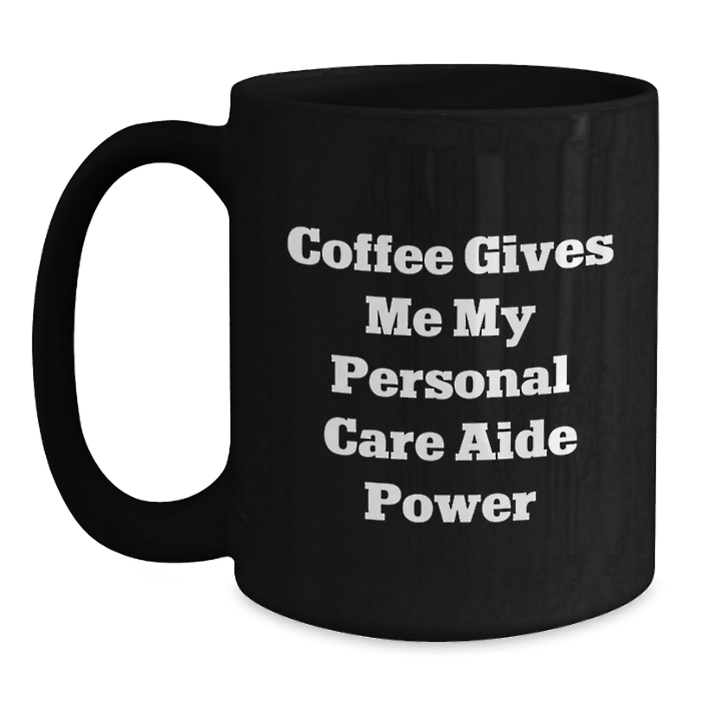Funny Personal Care Aide Gifts for Graduation, Black Coffee Mug with Coffee Gives Me My Personal Care Aide Power, Gifts from Family to Personal Care Aide - Main