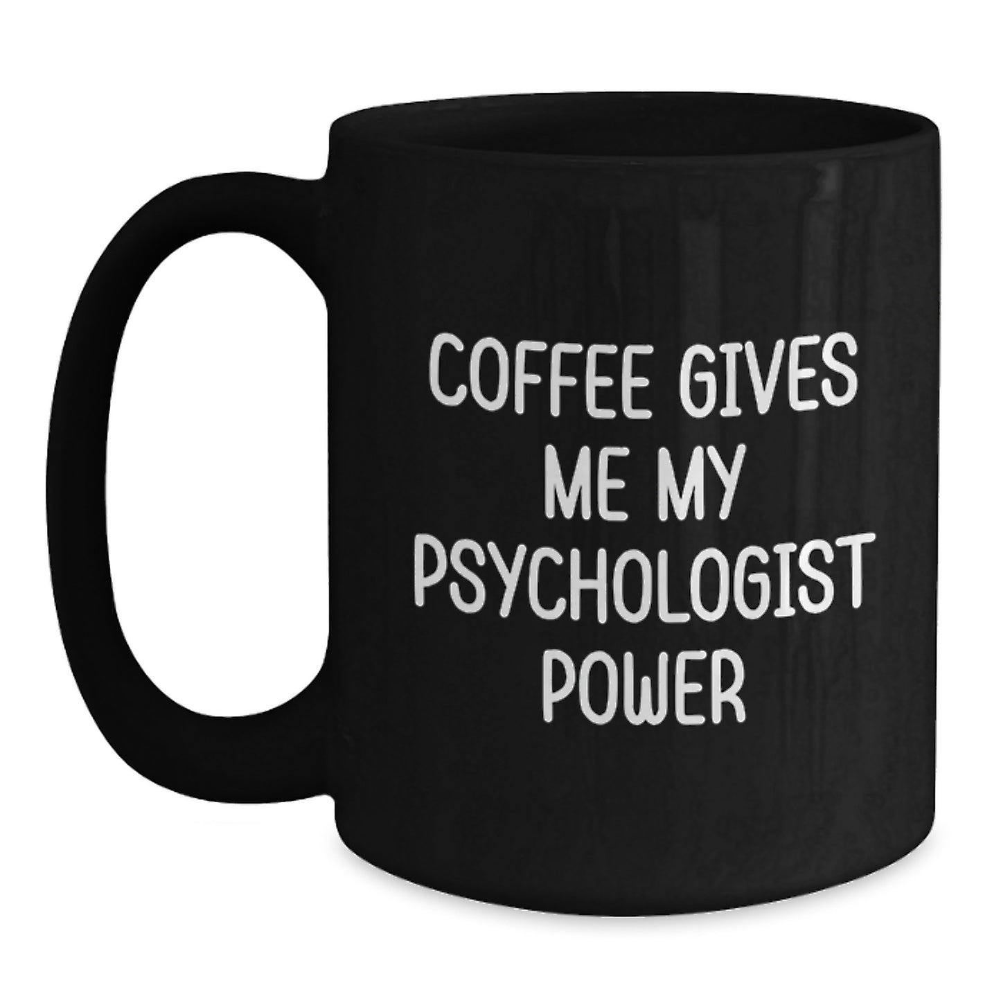 Funny Psychologist Gifts from Friends for Men - 'Coffee Gives Me My Psychologist Power' Black Coffee Mug for Graduation Unique Gifts - Main