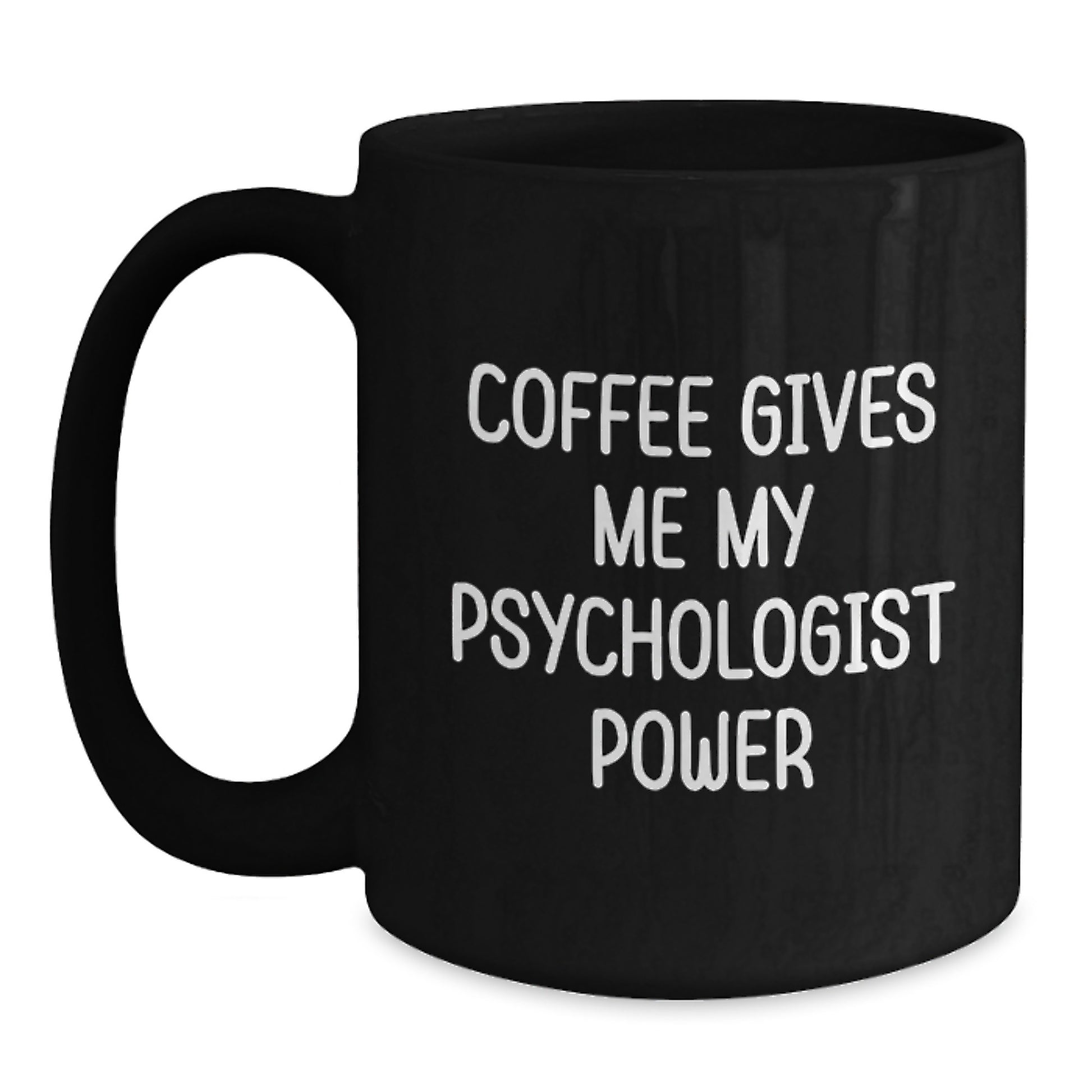 Funny Psychologist Gifts from Friends for Men - 'Coffee Gives Me My Psychologist Power' Black Coffee Mug for Graduation Unique Gifts - Main