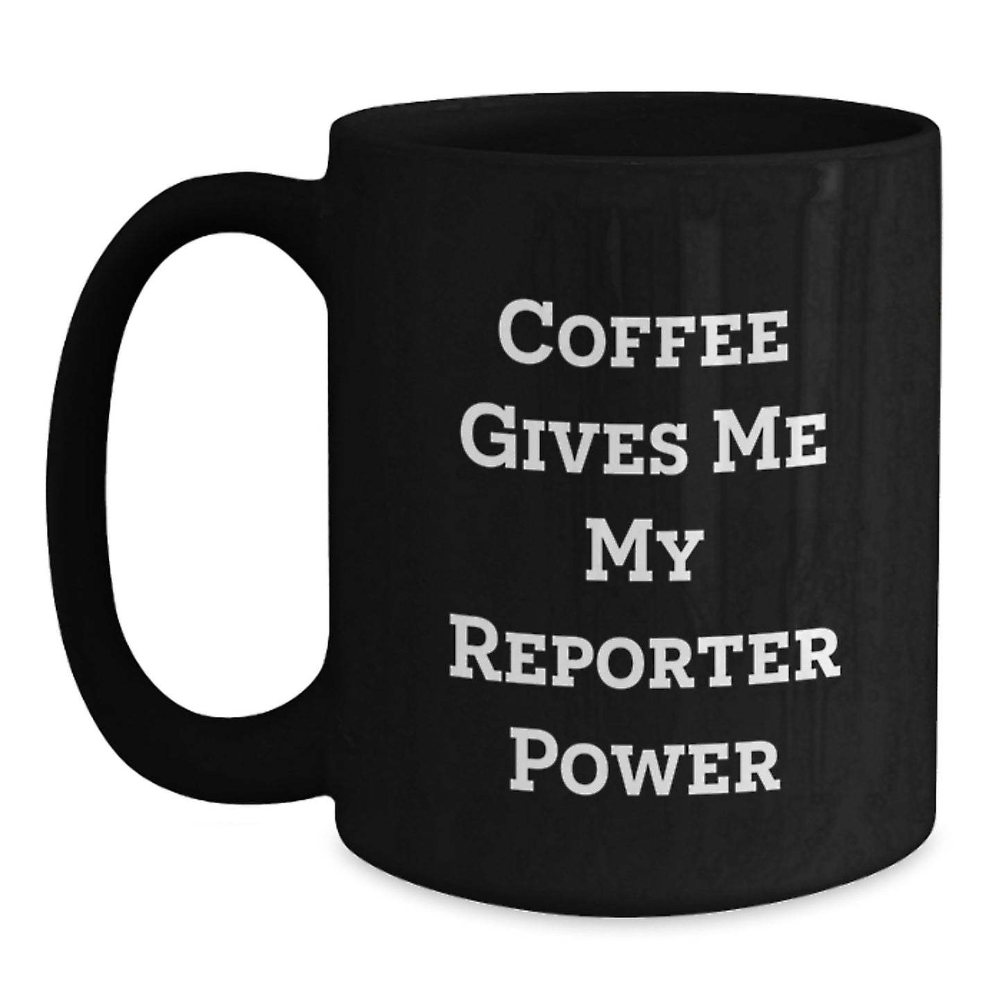 Funny Reporter Gifts for Him Women Friends, Black Coffee Mug with 'Coffee Gives Me My Reporter Power' Quote, Graduation Unique Gifts from Men, Women, Friends, Coworkers - Main