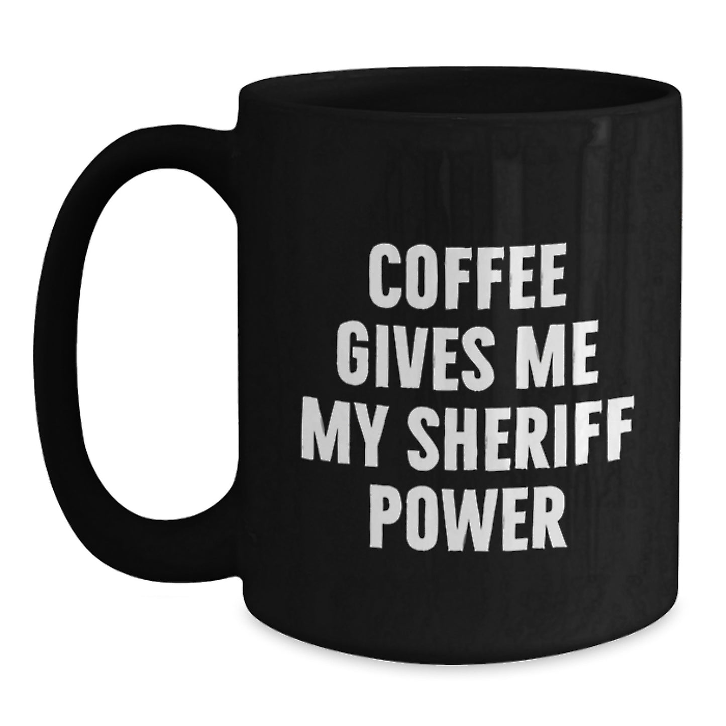 Funny Sheriff Gifts for Men, Coffee Gives Me My Sheriff Power Black Coffee Mug, Ideal Gift for Graduation - Main