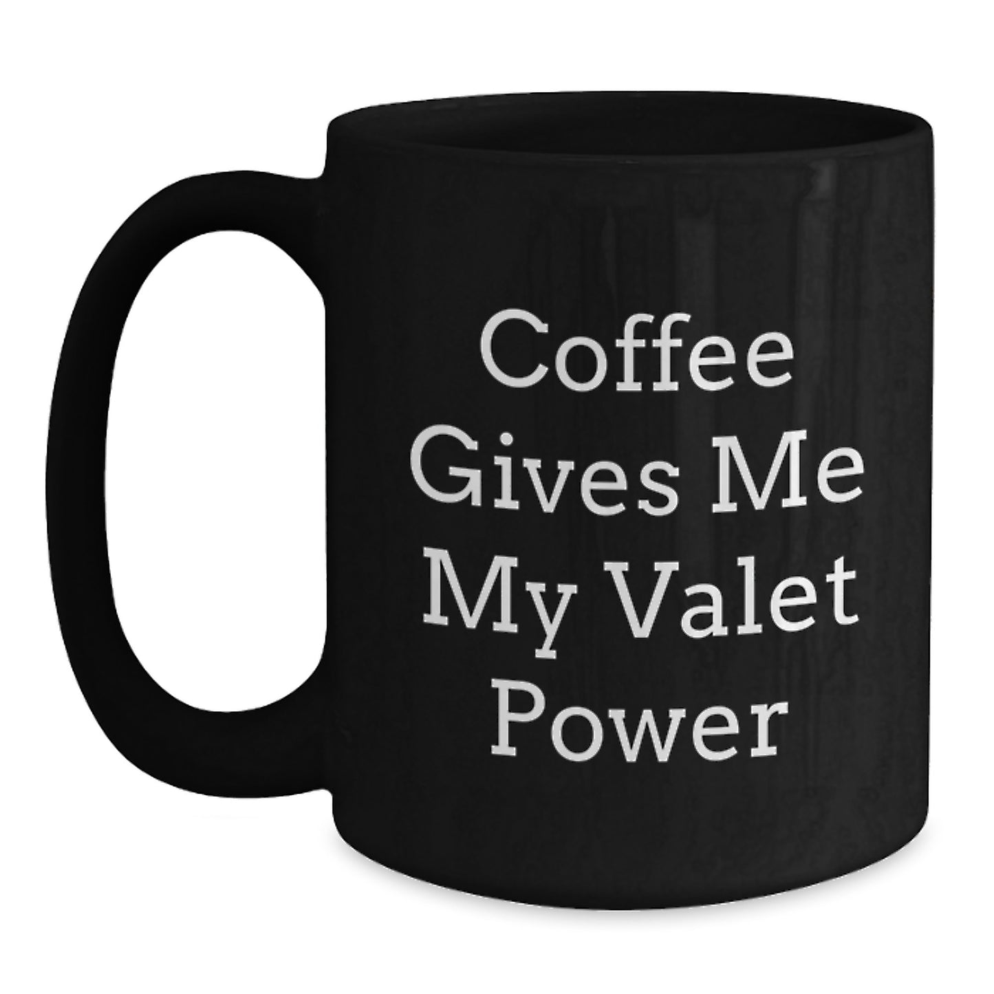 Funny Valet Gifts for Him, Graduation Unique Gifts from Friends, Men's Black Coffee Mug - Coffee Gives Me My Valet Power - Main