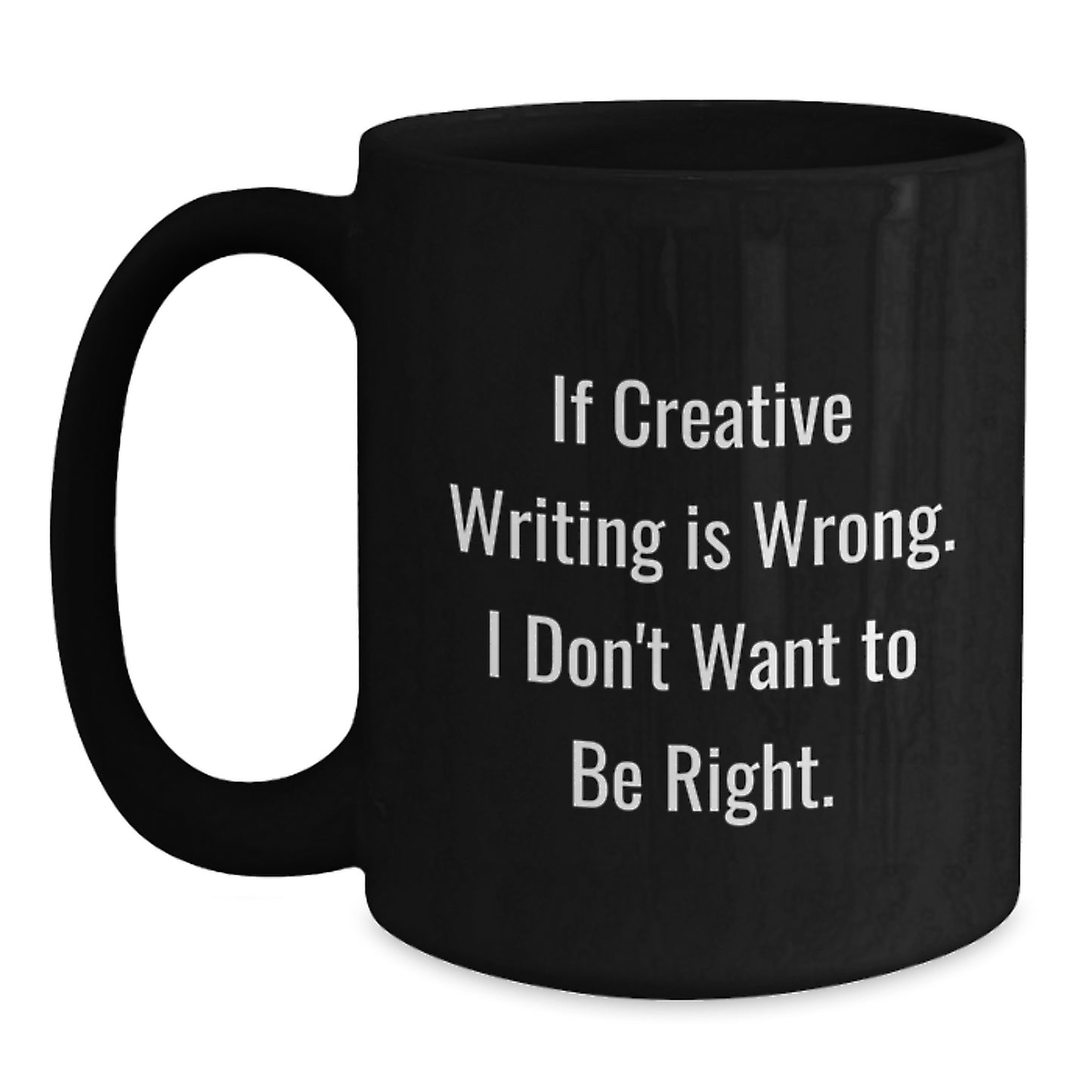Funny Creative Writing Gifts for Men and Women, 'If Creative Writing Is Wrong I Don't Want To Be Right' Inspirational Mugs, Unique Graduation Gifts from Family Friends Coworkers - Main