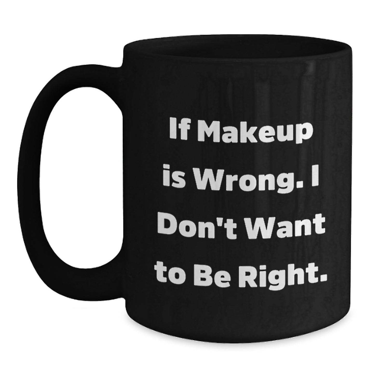 Funny Makeup Quotes Black Coffee Mugs Gifts from Friends for Makeup Lovers on Graduation Day, Funny Coffee Mugs for Makeup Enthusiasts, Graduation Unique Gifts - Main