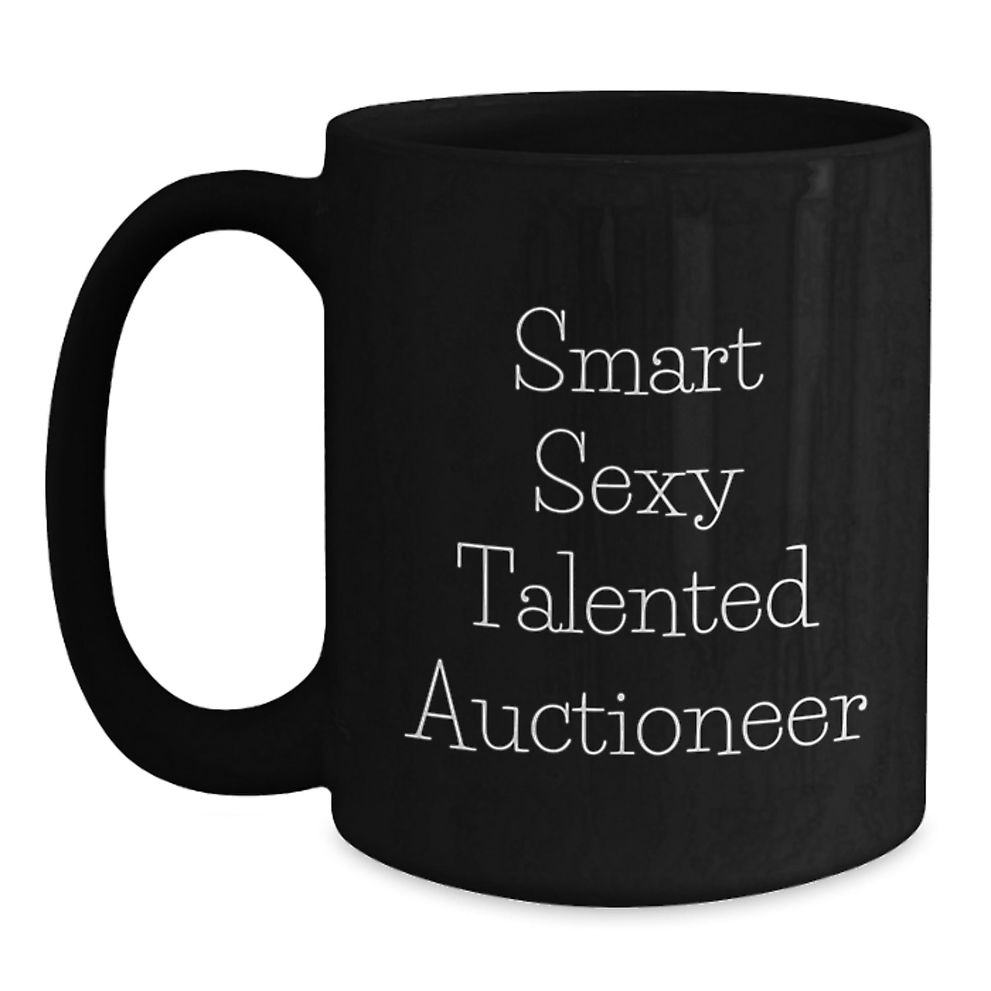 Smart Sexy Talented Auctioneer Inspired Funny Black Coffee Mug Gifts from Friends to Men on Valentine's - Main