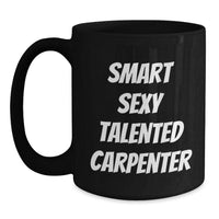 Load image into Gallery viewer, Funny Smart Sexy Talented Carpenter Gifts from Men to Friends - Unique Black Coffee Mug for Christmas Morning - Main
