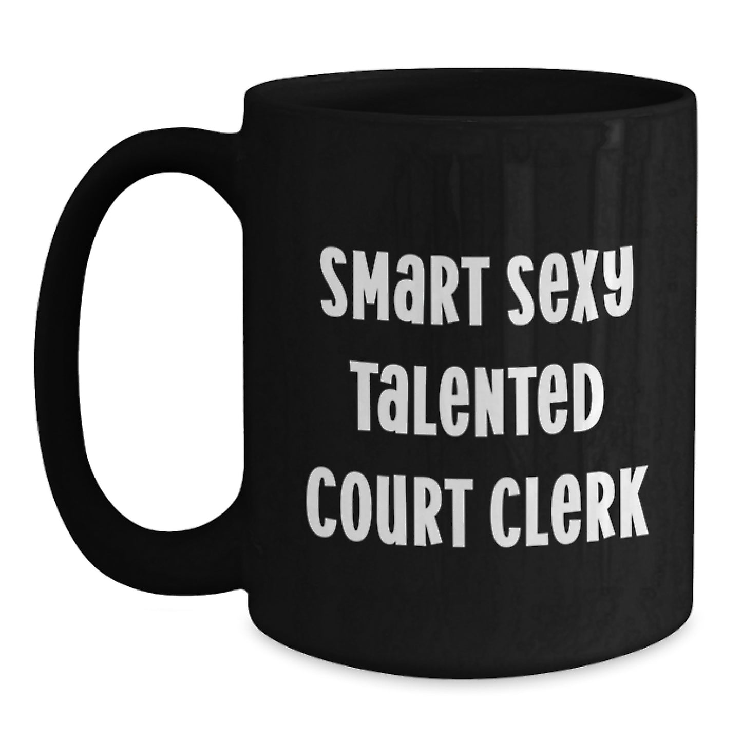 Funny Court Clerk Gifts from Friends for Smart Sexy Talented Court Clerks Black Coffee Mug, Graduation Unique Gifts - Main