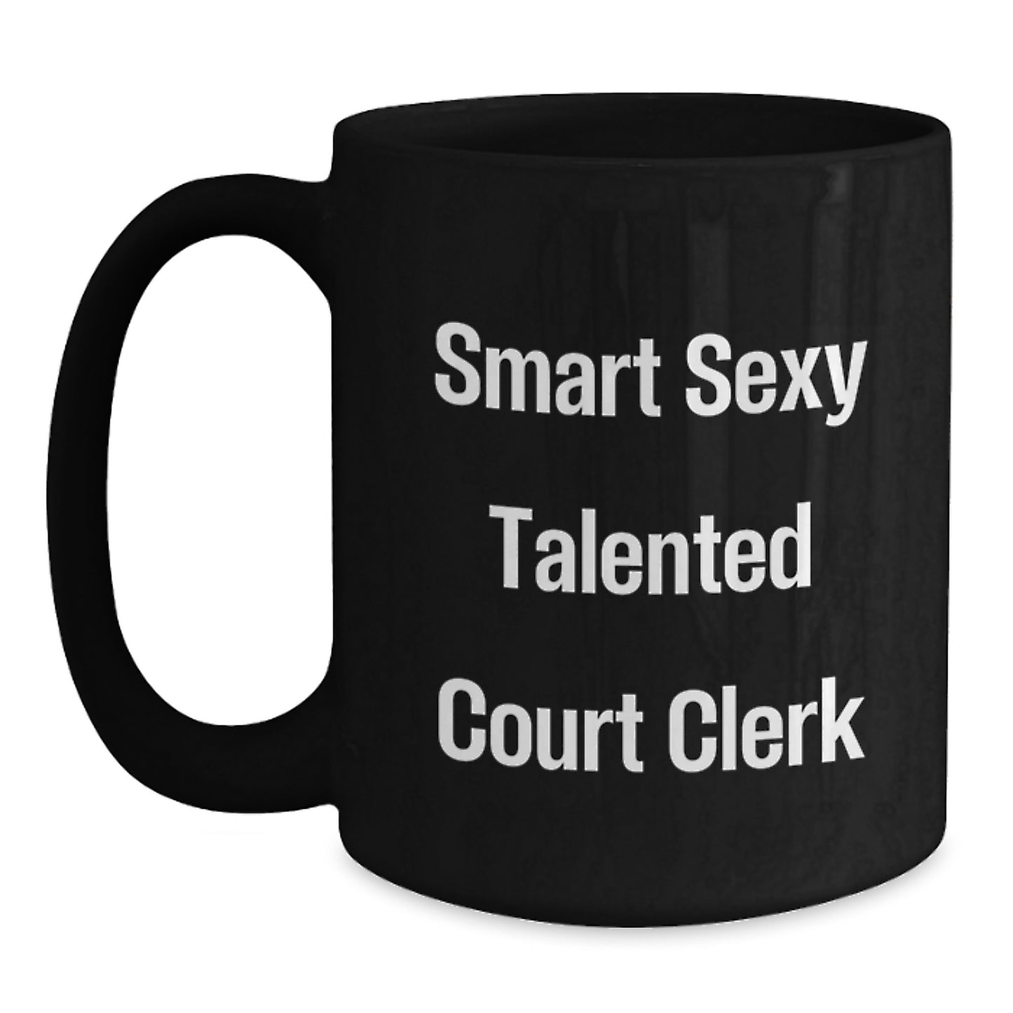 Funny Court Clerk Gifts for Men - Black Coffee Mug 'Smart Sexy Talented' - Graduation Unique Gifts from Friends - Main
