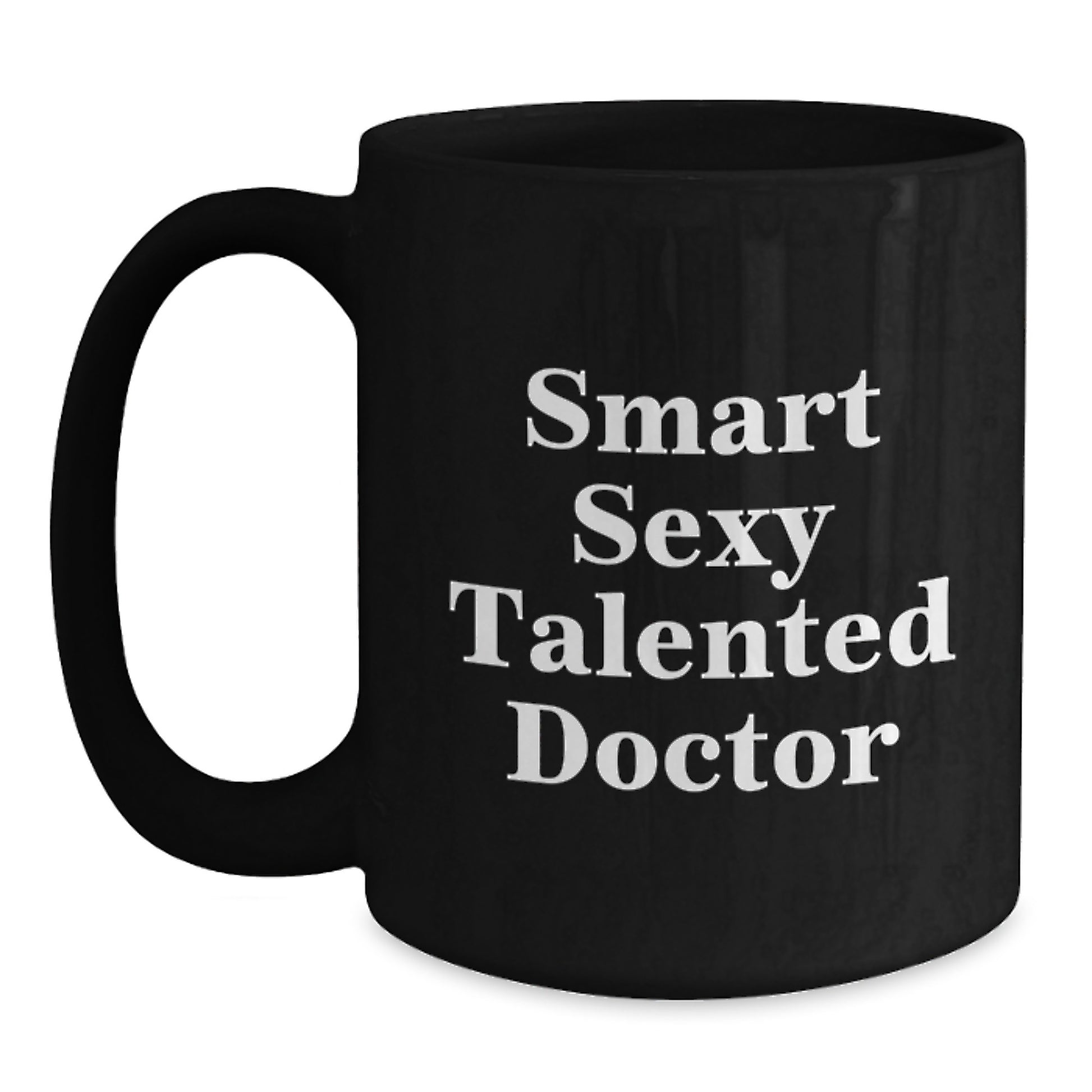 Funny Gifts from Men to Doctor Friends and Family for Graduation, 'Smart Sexy Talented Doctor' Black Coffee Mug, 11oz or 15oz, Ceramic, Microwave and Dishwasher Safe - Main