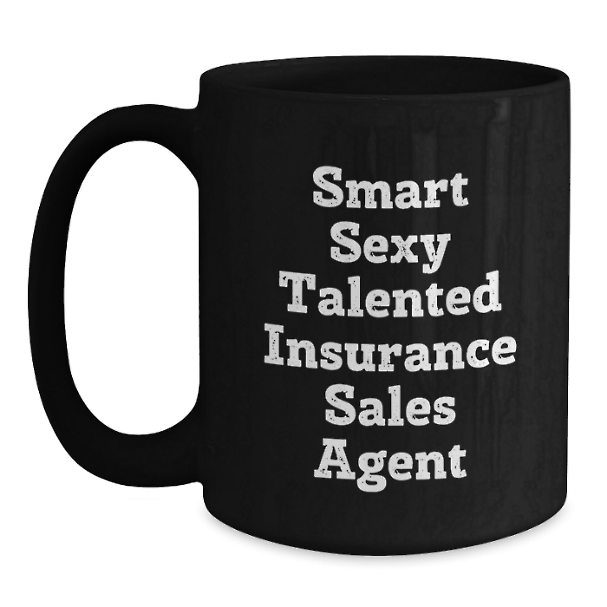 Funny Inspirational Gifts from Friends for Insurance Sales Agent Black Coffee Mug - Smart Sexy Talented Insurance Sales Agent - Main