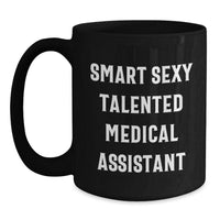 Load image into Gallery viewer, Medical Assistant Gifts, Black Coffee Mug 'Smart Sexy Talented' Valentine's Unique Gifts from Men to Medical Assistant - Main
