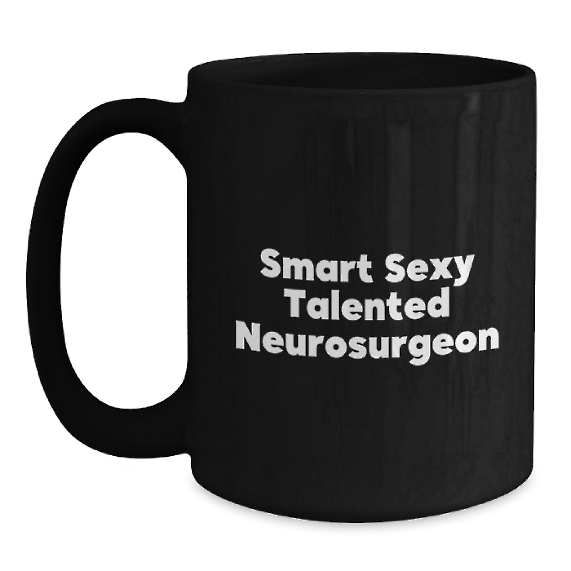 Funny Inspirational Gifts from Friends for Neurosurgeon Graduation Black Coffee Mug - Smart Sexy Talented - Main