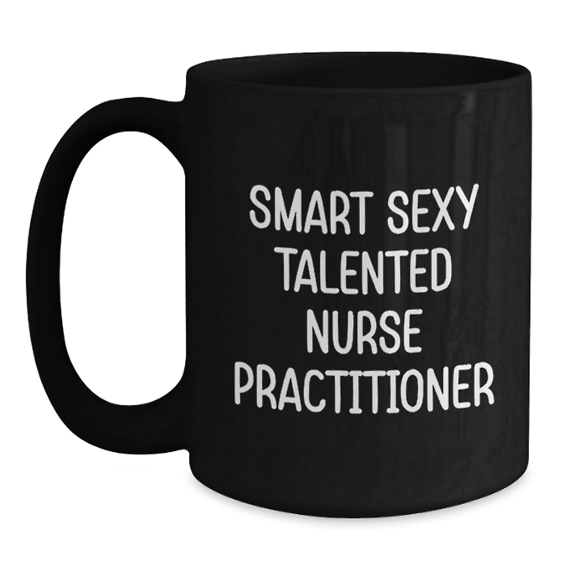 Smart Sexy Talented Nurse Practitioner Gifts for Her, Funny Nurse Practitioner Mug, Black Coffee Mug, Gifts from Friends, Graduation Unique Gifts - Main