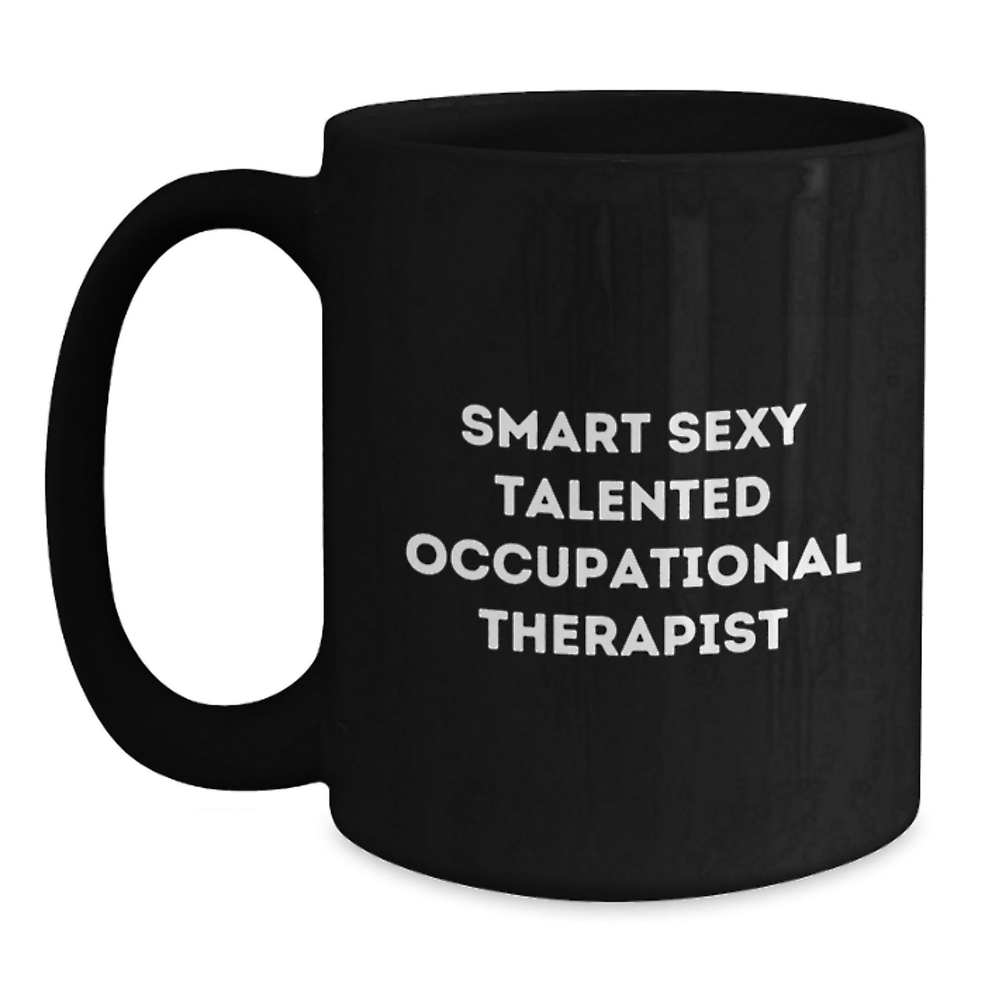 Gifts from Friends and Family for the Smart Sexy Talented Occupational Therapist Graduation Unique Gifts Black Coffee Mug with Funny Quote 'Smart Sexy Talented' - 11oz or 15oz Ceramic Mug - Main