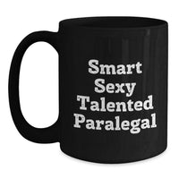 Load image into Gallery viewer, Funny Paralegal Gifts from Men to Friends for Valentine's - Smart Sexy Talented Paralegal Black Coffee Mug, 11oz/15oz - Main

