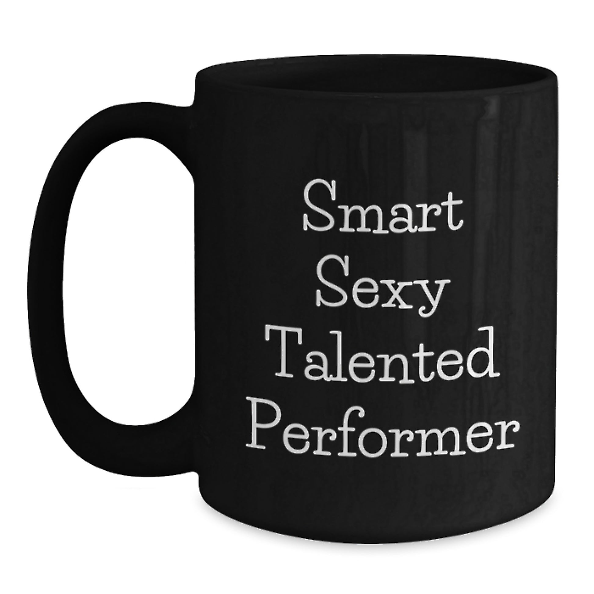 Smart Sexy Talented Performer Funny Quote Black Coffee Mug Gifts from Friends for Valentine's - Main