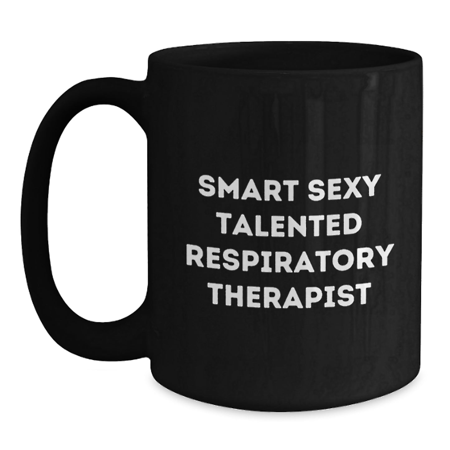 Funny Gifts from Friends for Smart Sexy Talented Respiratory Therapist Valentine's Coffee Lover Mug, Black Ceramic 11oz or 15oz Microwave and Dishwasher Safe - Main