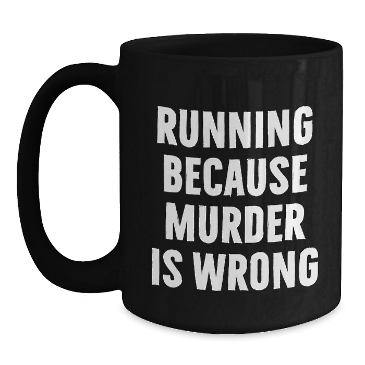 Funny Running Gifts for Him or Her Valentine's Unique Black Coffee Mugs - 'Running Because Murder Is Wrong' - Main