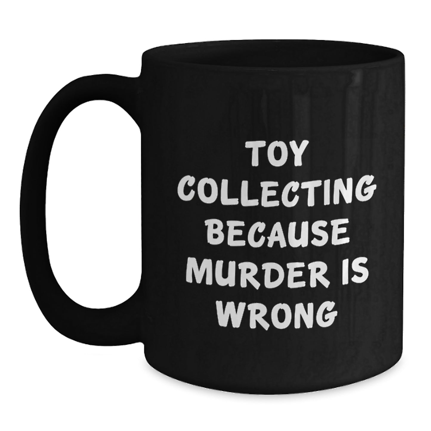 Unique Toy Collecting Gifts for Friends from Family, Funny Black Coffee Mugs for Graduation, Humorous Quote about Toy Collecting - Main