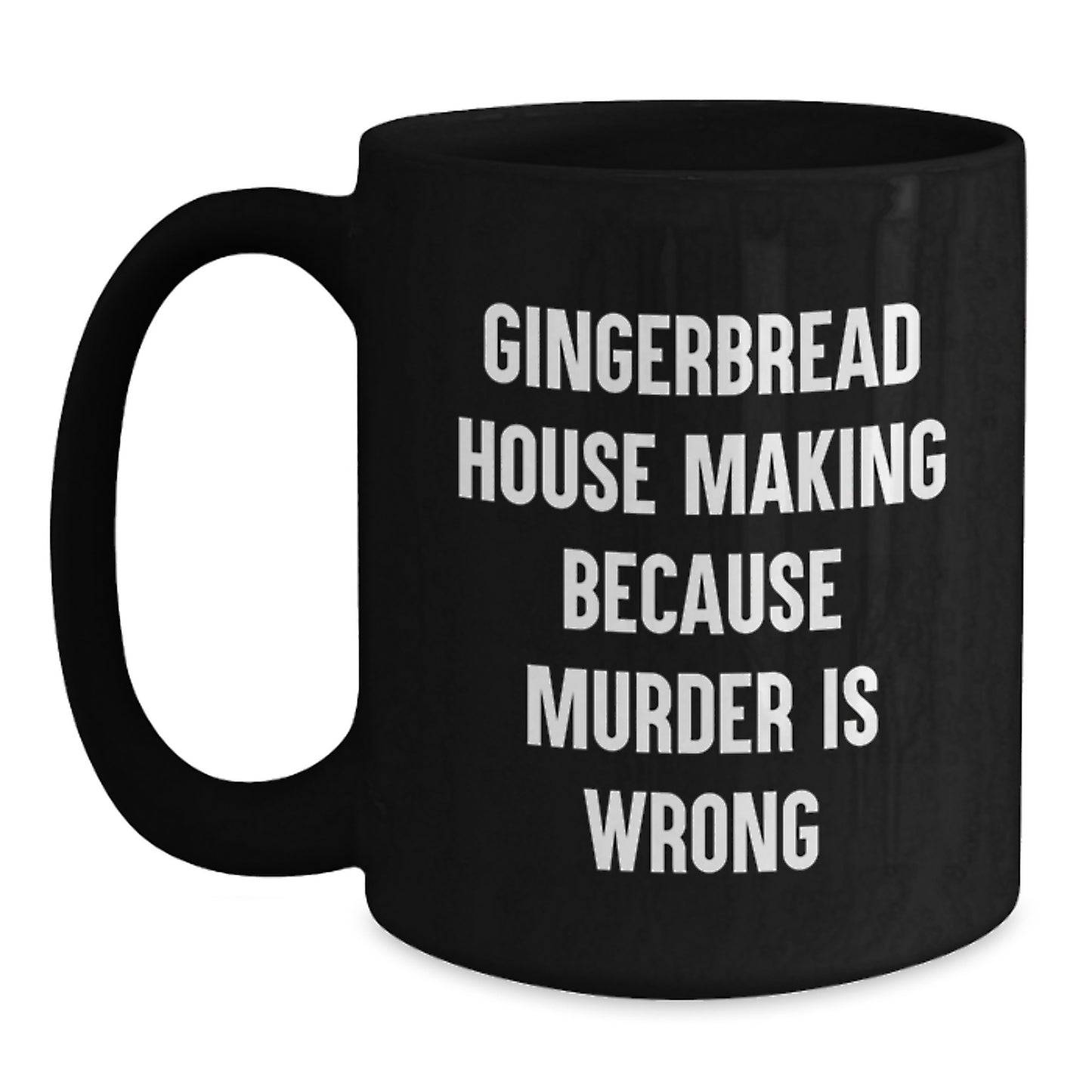 Gingerbread House Making Gifts for Friends Funny Quote Black Coffee Mug Unique Valentine's Gift from Men - Main