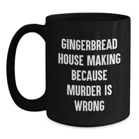 Load image into Gallery viewer, Gingerbread House Making Gifts for Friends Funny Quote Black Coffee Mug Unique Valentine's Gift from Men - Main

