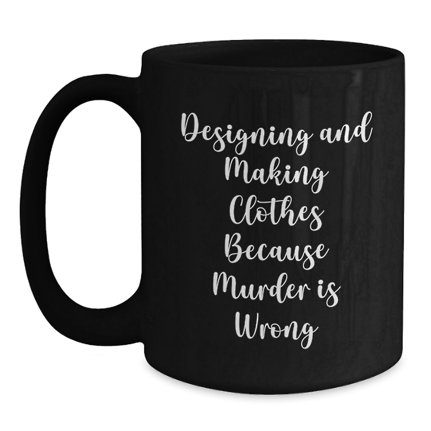 Funny Designing and Making Clothes Gifts for Women - Black Coffee Mug with Quirky Quote - Main