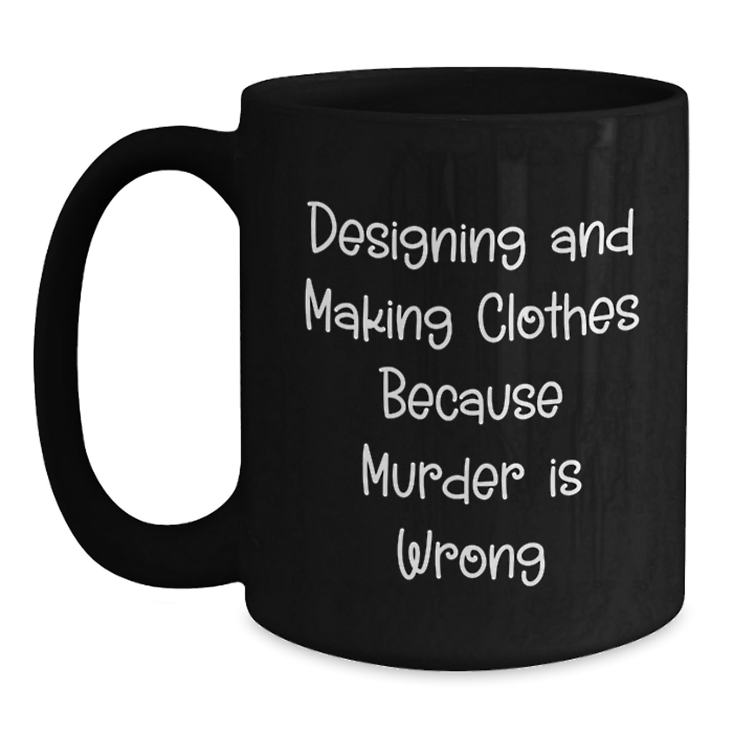 Funny Designing and Making Clothes Tees Gifts for Him Graduation Day, Black Coffee Mug for Friends, Gift from Men who Design - Main