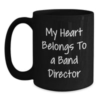 Load image into Gallery viewer, Funny Quotes for Band Directors, Black Coffee Mug Gifts for Him or Her on Valentine's, My Heart Belongs To A Band Director - Main
